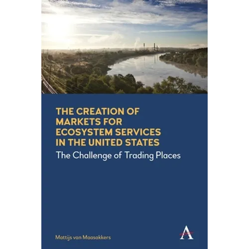 The Creation of Markets for Ecosystem Services in the United States: The Challenge of Trading Places