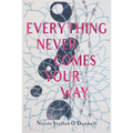 Everything Never Comes Your Way