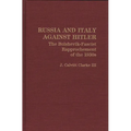Russia and Italy Against Hitler: The Bolshevik-Fascist Rapprochement of the 1930s
