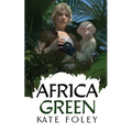 Africa Green: The Further Adventures of Isabella Green
