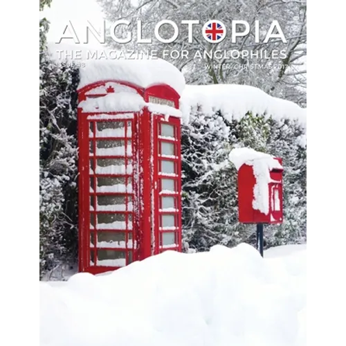 Anglotopia Magazine - Issue #8 - The Anglophile Magazine - Christmas in England, Birmingham, Cadbury, World War II, Boxing Day, Penguin Books, British