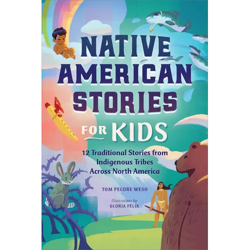 Native American Stories for Kids: 12 Traditional Stories from Indigenous Tribes Across North America