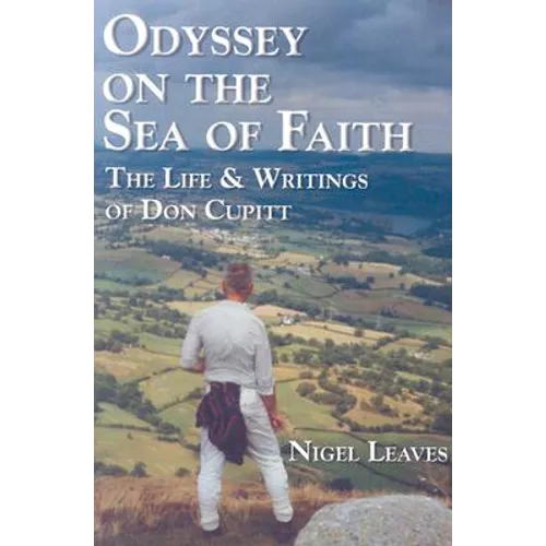 Odyssey on the Sea of Faith: The Life & Writings of Don Cupitt