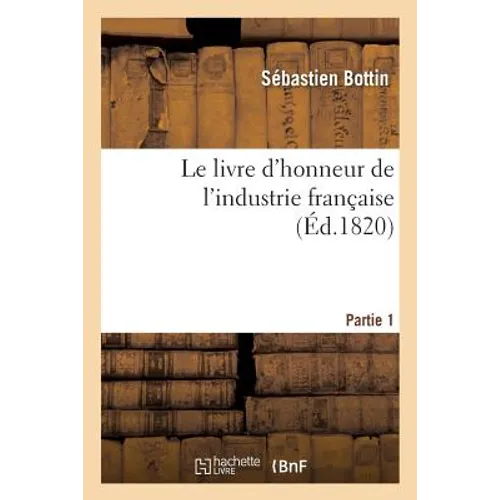 Le Livre d'Honneur de l'Industrie Française Partie 1