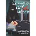 The Monster Over My Bed: A Story of Abuse, Recovery, Hope & Faith