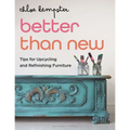 Better Than New: Tips for Upcycling and Refinishing Furniture