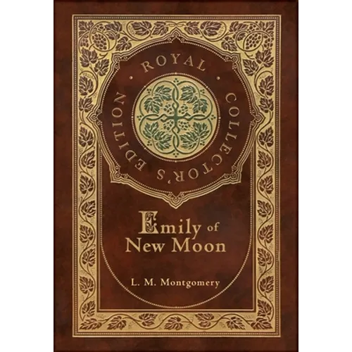 Emily of New Moon (Royal Collector's Edition) (Case Laminate Hardcover with Jacket)
