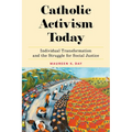 Catholic Activism Today: Individual Transformation and the Struggle for Social Justice