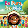 Be Pure, See God; The Beatitudes Series: Book 6