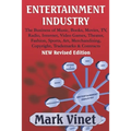 Entertainment Industry: The Business of Music, Books, Movies, TV, Radio, Internet, Video Games, Theater, Fashion, Sports, Art, Merchandising, Copyrigh