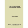 Luke-Acts and the Jews: Conflict, Apology, and Conciliation