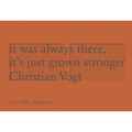 It Has Always Been There, It's Just Grown Stronger