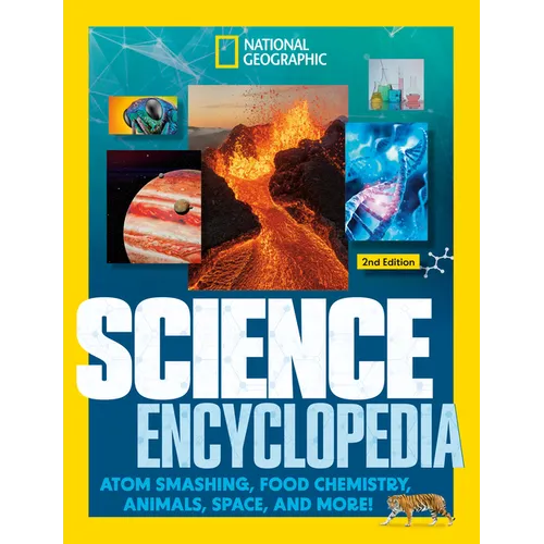 National Geographic Kids Science Encyclopedia, 2nd Edition: Atom Smashing, Food Chemistry, Animals, Space, and More!