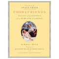 Food and Friends: Recipes and Memories from Simca's Cuisine: A Cookbook