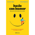 Hazlo Con Humor: Por Qué El Humor Es Un Superpoder En El Trabajo Y En La Vida / Humor, Seriously