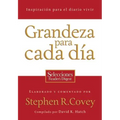 La Grandeza Para Cada Dia: Inspiracion Para el Diario Vivir: Selecciones Reader's Digest = Everyday Greatness = Everyday Greatness = Everyday Greatnes
