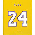 The Little Book of Kobe: In His Own Words-The Wisdom of a King of Sport, Business and Charity