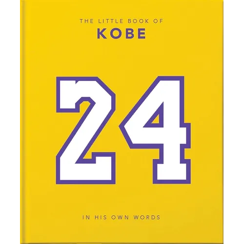 The Little Book of Kobe: In His Own Words-The Wisdom of a King of Sport, Business and Charity