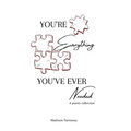 You're Everything You've Ever Needed