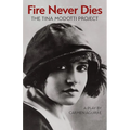 Fire Never Dies: The Tina Modotti Project