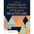Organizational Behavior, Theory, and Design in Health Care