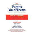 Why You Still Need to Forgive Your Parents and How To Do It With Ease and Grace