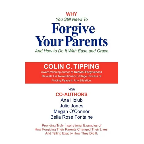 Why You Still Need to Forgive Your Parents and How To Do It With Ease and Grace