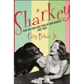 Sharkey: When Sea Lions Were Stars of Show Business (1907-1958)