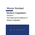Modern Capitalism - Volume 2: The Historical Foundations of Modern Capitalism: A systematic historical depiction of Pan-European economic life from it