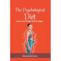 The Psychological Diet, How to Lose Weight Without Fatigue