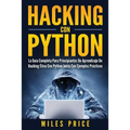 Hacking Con Python: La Guía Completa Para Principiantes De Aprendizaje De Hacking Ético Con Python Junto Con Ejemplos Prácticos
