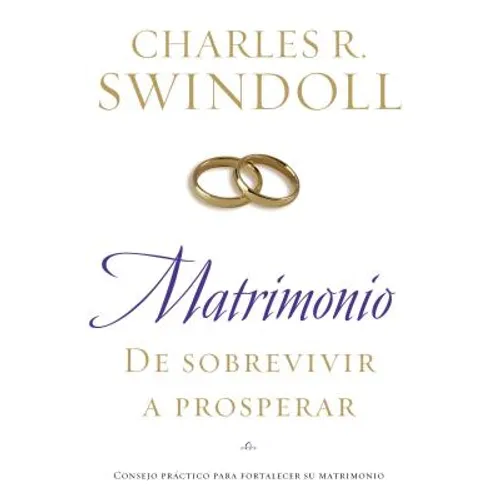 The Matrimonio: de Sobrevivir A Prosperar = Marriage: From Surviving to Thriving = Marriage: From Surviving to Thriving = Marriage: From Surviving to