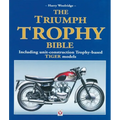 The Triumph Trophy Bible: Including Unit-Construction Trophy-Based Tiger Models