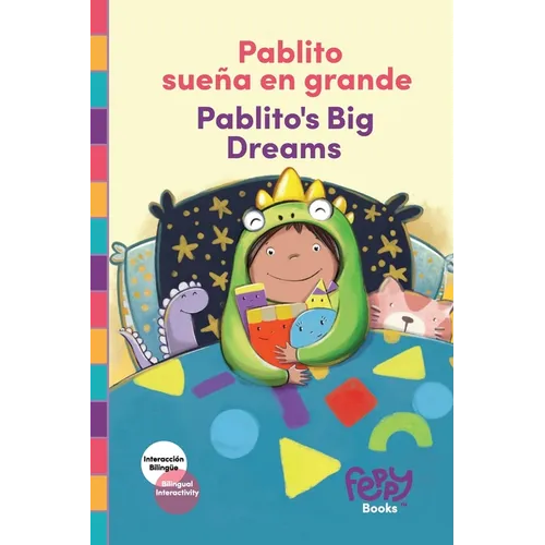 Pablito sueña en grande - Pablito's Big Dreams: Bilingual Book Spanish-English for Kids