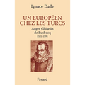 Un Européen chez les Turcs. Auger Ghiselin de Busbecq
