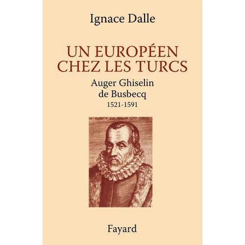 Un Européen chez les Turcs. Auger Ghiselin de Busbecq