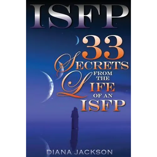 Isfp: 33 Secrets From The Life of an ISFP