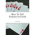 How To Tell Fortunes by Cards