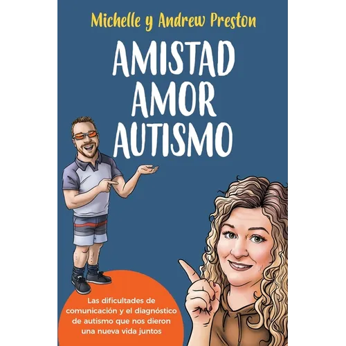 Amistad Amor Autismo: Las dificultades de comunicación y el diagnóstico de autismo que nos dieron una nueva vida juntos