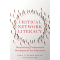 Critical Network Literacy: Humanizing Professional Development for Educators