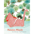 Patience Miyuki: (Intergenerational Picture Book Ages 5-8 Teaches Life Lessons of Learning How to Wait, Japanese Art and Scenery)