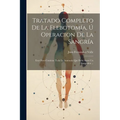 Tratado Completo De La Flebotomía, Ú Operacion De La Sangría: Esta Obra Contiene Toda La Anatomía Que Debe Saber Un Sangrador ...