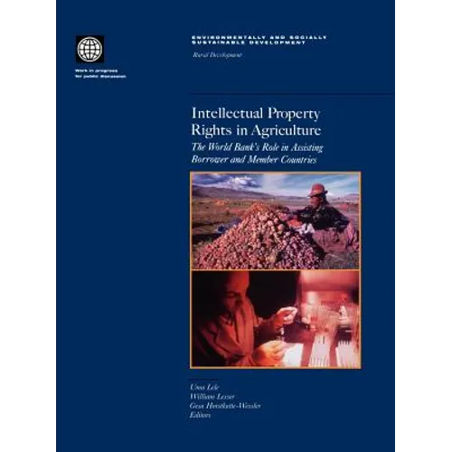 Intellectual Property Rights in Agriculture: The World Bank's Role in Assisting Borrower and Member Countries