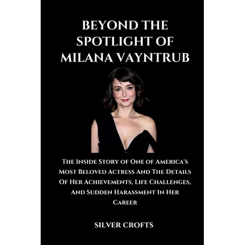 Beyond the Spotlight of Milana Vayntrub: The Inside Story of One of America's Most Beloved Actress And The Details Of Her Achievements, Life Challenge