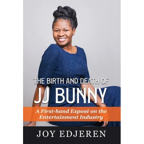 The Birth and Death of Jj Bunny: A First-hand Exposé on The Entertainment Industry