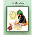 Al-Khwarizmi: The Great Mathematician