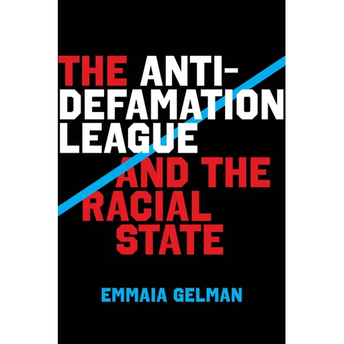 The Anti-Defamation League and the Racial State