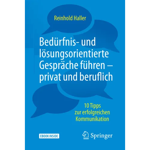 Bedürfnis- Und Lösungsorientierte Gespräche Führen - Privat Und Beruflich: 10 Tipps Zur Erfolgreichen Kommunikation
