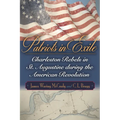 Patriots in Exile: Charleston Rebels in St. Augustine During the American Revolution