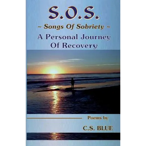 S.O.S. Songs Of Sobriety A Personal Journey Of Recovery